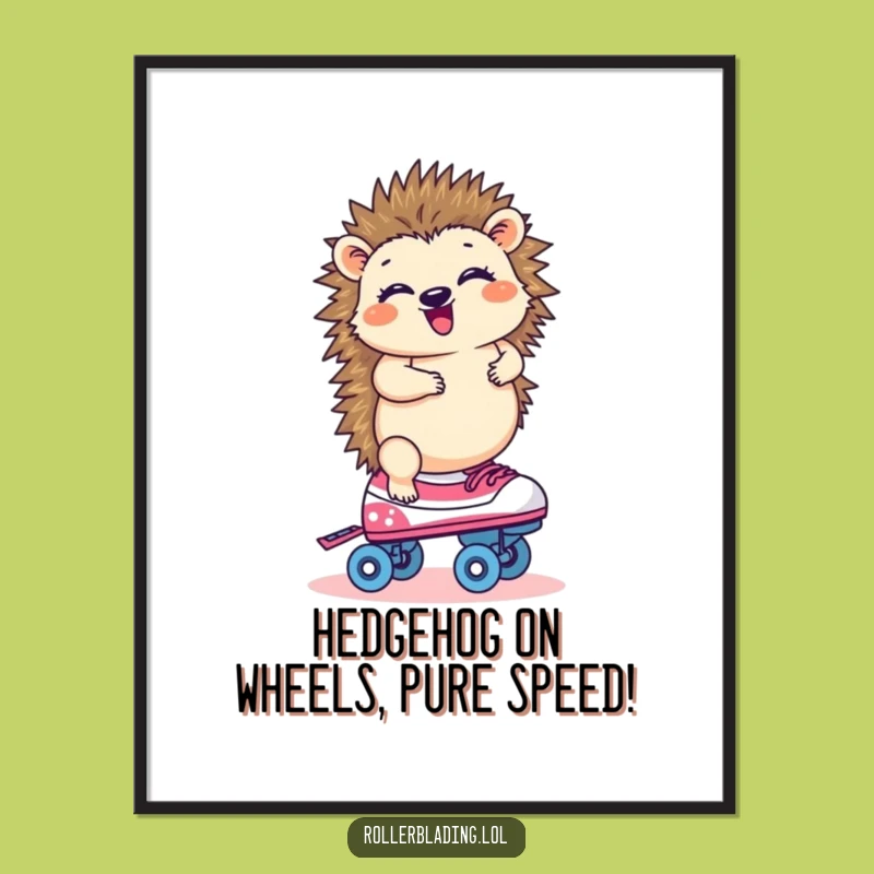 Free Printable Wall Art. Funny Hedgehog Roller Skate Balance. Hilarious Downloadable Decor.